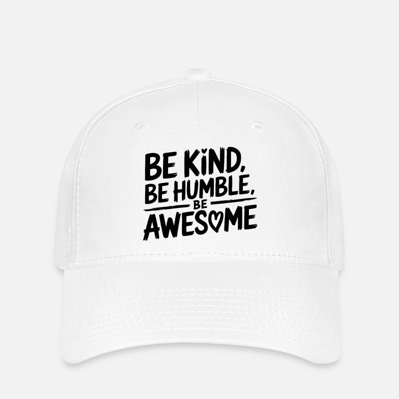 Be Kind, Be Humble, Be Awesome - Flexfit Cap - white