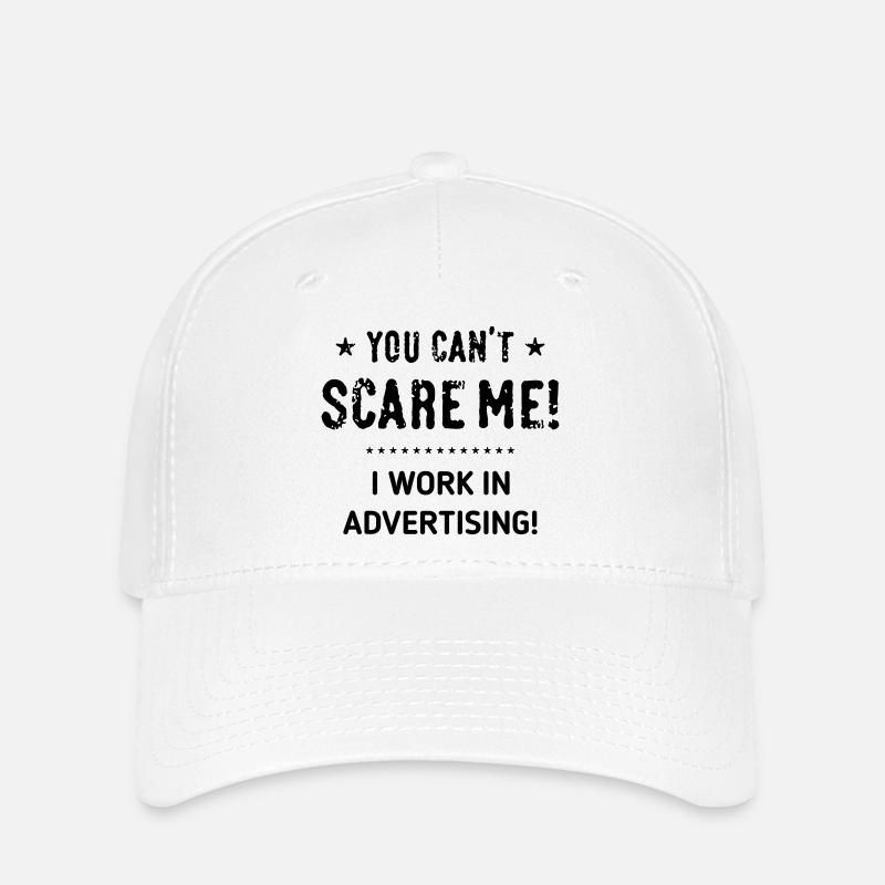 You Can't Scare Me! I Work In Advertising! (Black) - Flexfit Cap - white