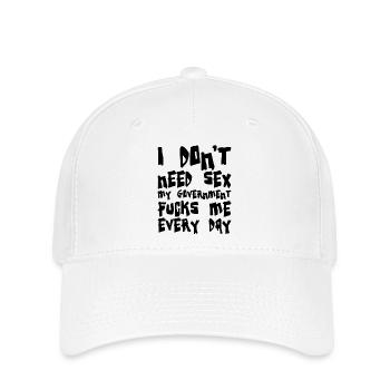 I don't need sex, my government fucks me - Flexfit Cap - white - Front