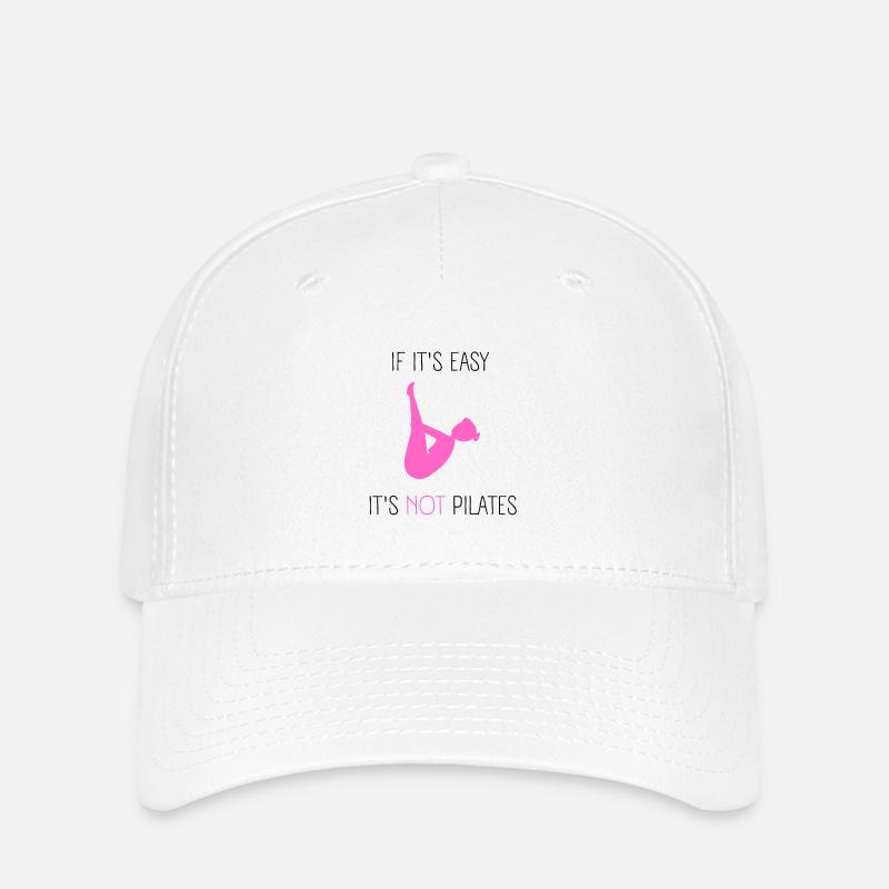 If It's Easy It's Not Pilates - Flexfit Cap - white
