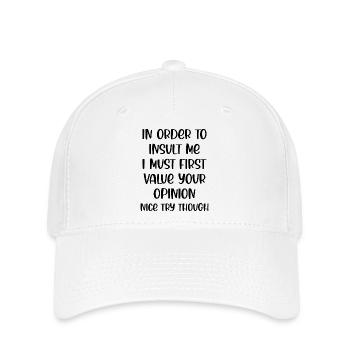 In Order to insult me I must first value your - Flexfit Cap - Weiß - Vorne
