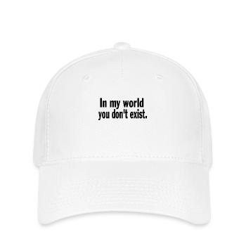 Funny Saying Sarcastic In My World You Don't Exist - Flexfit Cap - Weiß - Vorne