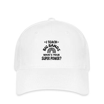 I teach Big Bands, what's your super power? - Flexfit Cap - Weiß - Vorne