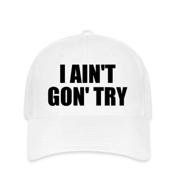 i ain't gon' try - Flexfit Cap - Weiß - Vorne