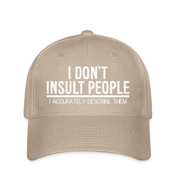 I don't Insult people I accurately describe them - Flexfit Cap - Khaki - Vorne