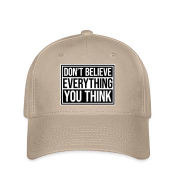 Don't Believe Everything You Think Spruch Weisheit - Flexfit Cap - Khaki - Vorne