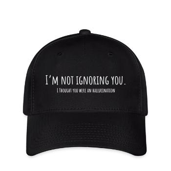 I'm Not Ignoring You – Thought You Weren't Real - Flexfit Cap - black - Front