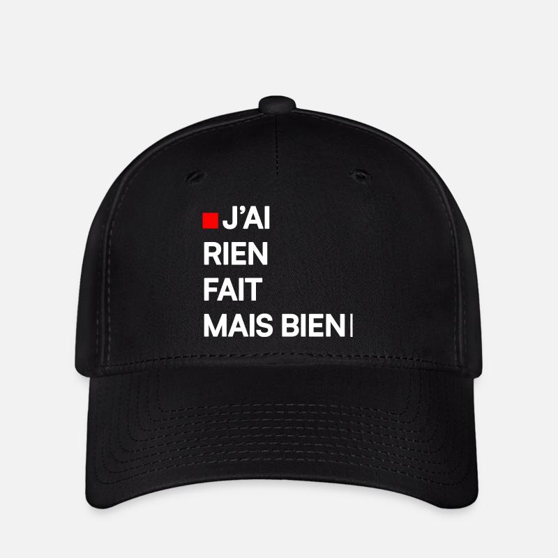 J’AI RIEN FAIT MAIS BIEN | Humour autodérision - Casquette Flexfit - noir