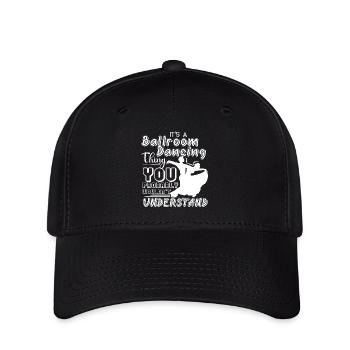 Ballroom Dance It's A Ballroom Dancing Thing - Flexfit Cap - black - Front