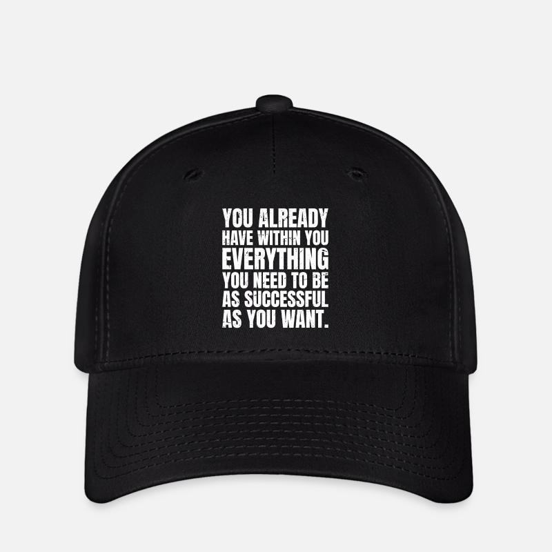 you already have withing you everything you need - Flexfit Cap - black