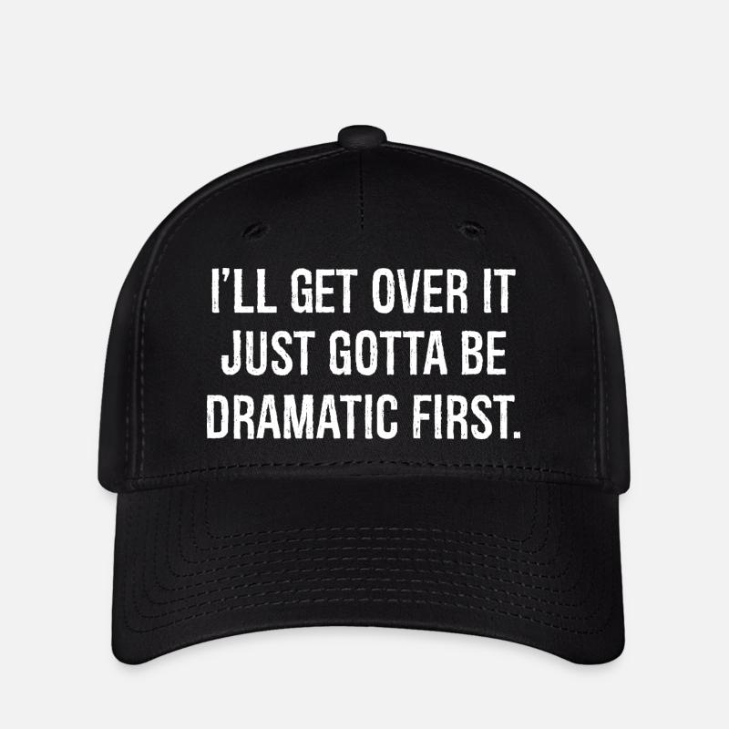 I'll get over it just gotta be dramatic first - Flexfit Cap - black