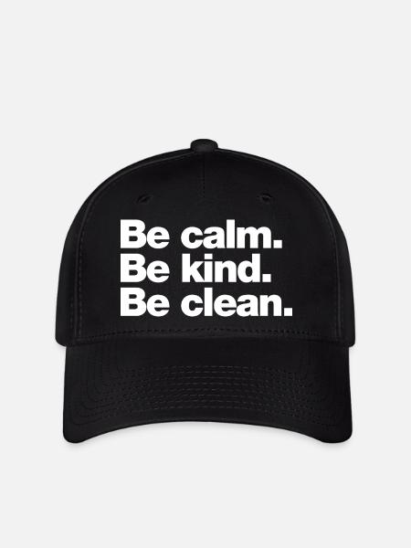 Calme. Sois gentil. Sois propre - Casquette Flexfit - noir