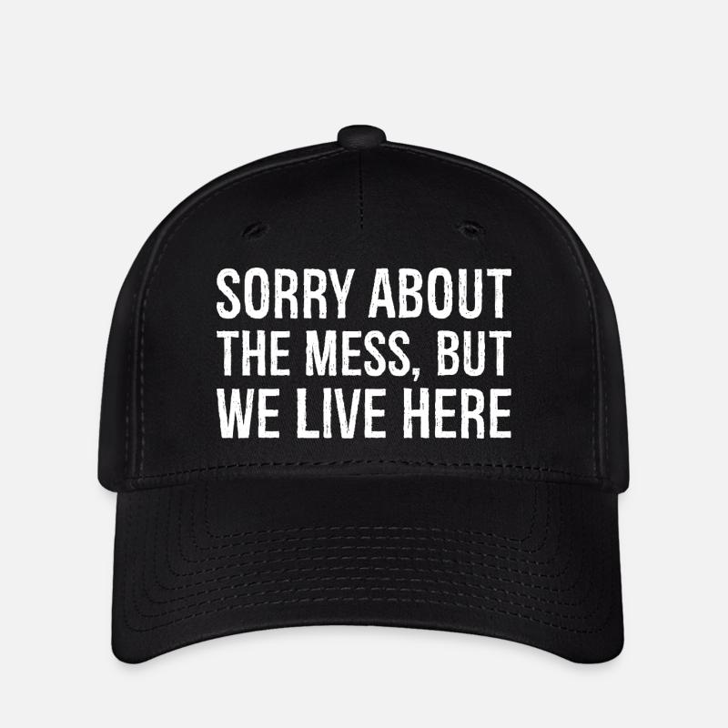 sorry about the mess but we live here - Flexfit Cap - black