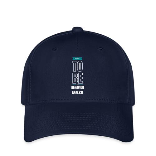 born to be behavior analyst - Casquette Flexfit