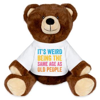 C’est bizarre d’avoir le même âge que les personnes âgées rétro - Nounours RecycelBär® marron - blanc - Devant
