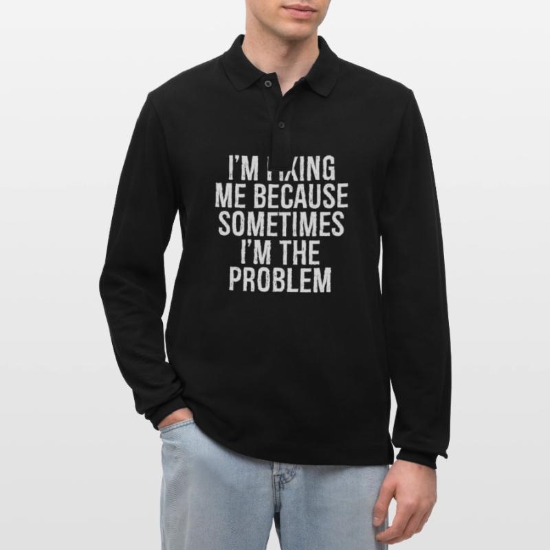I m fixing me because sometimes I m the problem Stanley/Stella Organic Unisex Long-Sleeved Polo Shirt Prepster