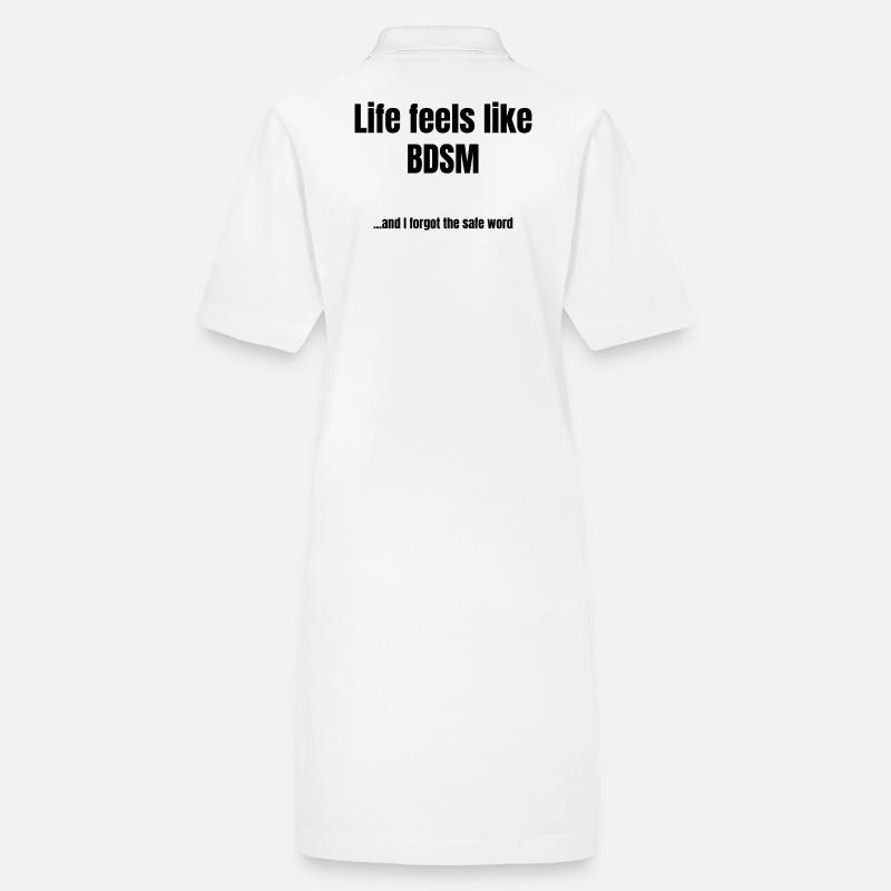Life Feels Like BDSM – Sarcastic Saying Stanley/Stella Frauen Bio-Polokleid PAIGER