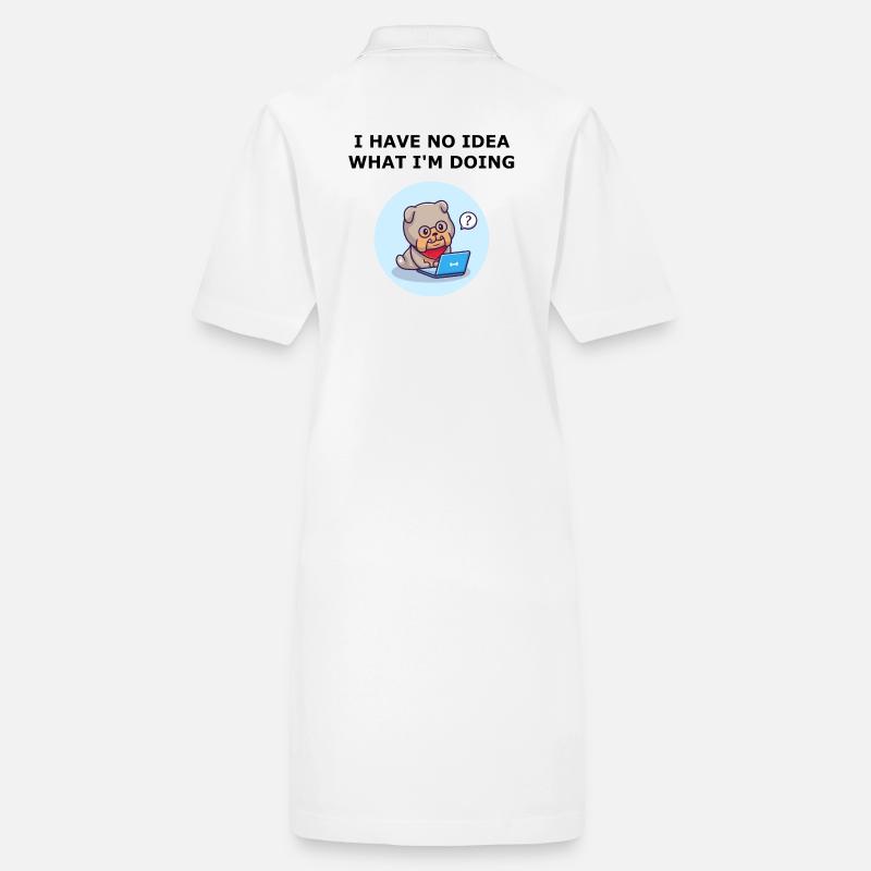 I have no idea what I'm doing. Aucune idée chien. Robe polo bio PAIGER Stanley/Stella Femme