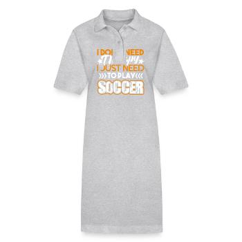Soccer I just Need To Play Soccer - Stanley/Stella PAIGER Organic Women’s Polo Dress - heather grey - Front