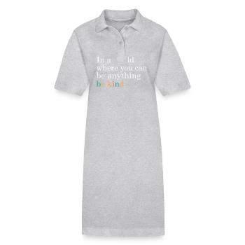 Dans un monde où l’on peut être n’importe quoi, être gentil - Robe polo bio PAIGER Stanley/Stella Femme - gris chiné - Devant