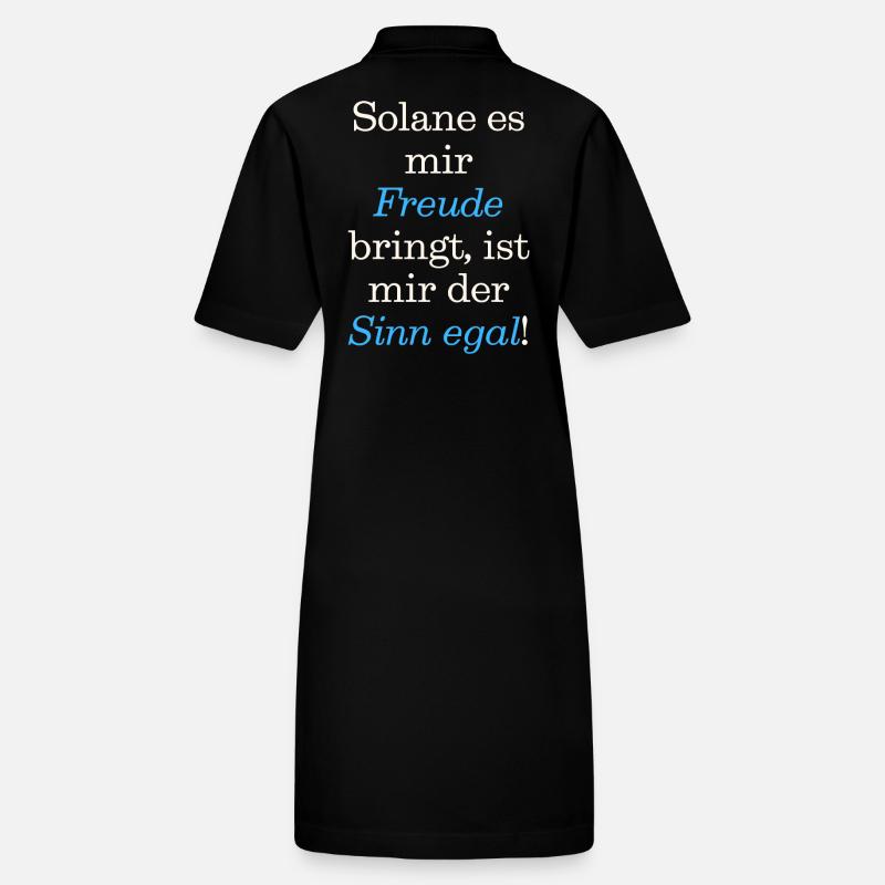 Spruch Design Solange es mir Freude bringt. Sinn Stanley/Stella Frauen Bio-Polokleid PAIGER