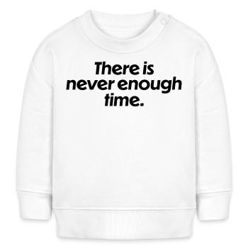 There is never enough time - Baby Sweatshirt by Stanley/Stella - white - Front