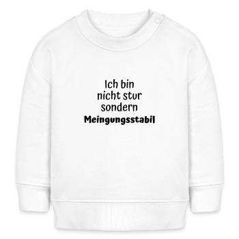 Nicht stur! Nur Meinungsstabil... lustiger Spruch - Baby Organic Sweatshirt Baby Changer von Stanley/Stella - Weiß - Vorne