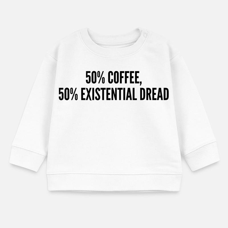 50% coffee 50% existential dread Sweat bébé bio Stanley/Stella