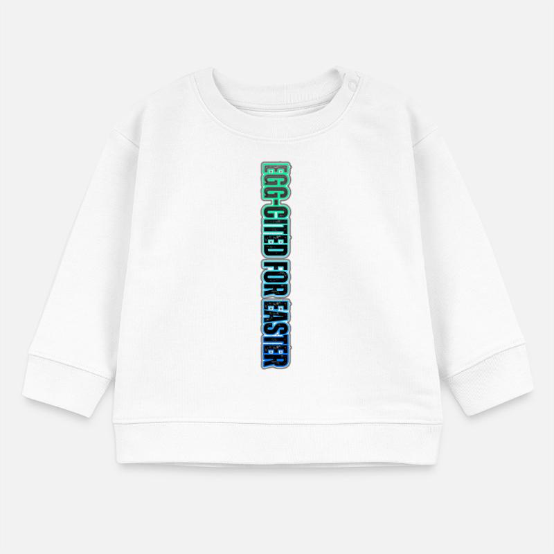 EGG-CITED FOR EASTER – neon Easter humor Baby Sweatshirt by Stanley/Stella