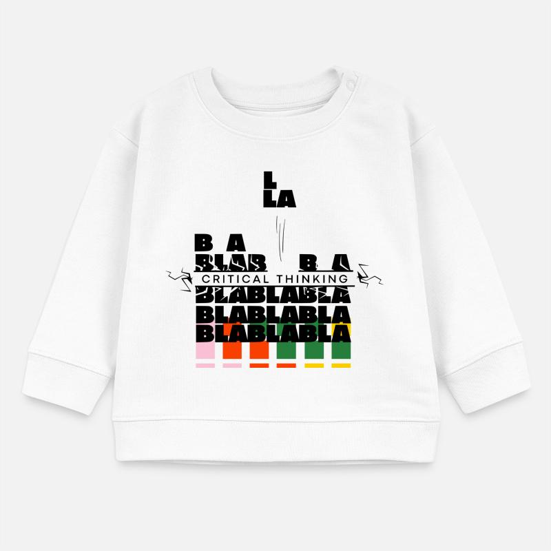 Critical Thinking | bla bla bla no more Baby Sweatshirt by Stanley/Stella
