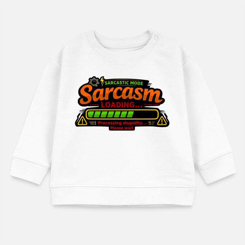 Sarcasm Loading – Processing Stupidity Baby Sweatshirt by Stanley/Stella