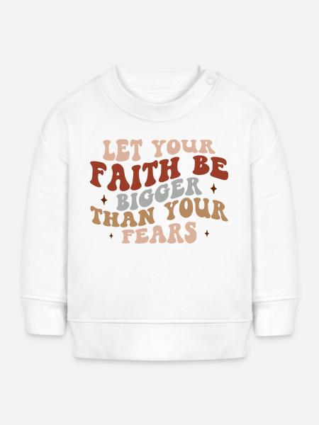 faith over fear - Baby Organic Sweatshirt Baby Changer von Stanley/Stella - Weiß