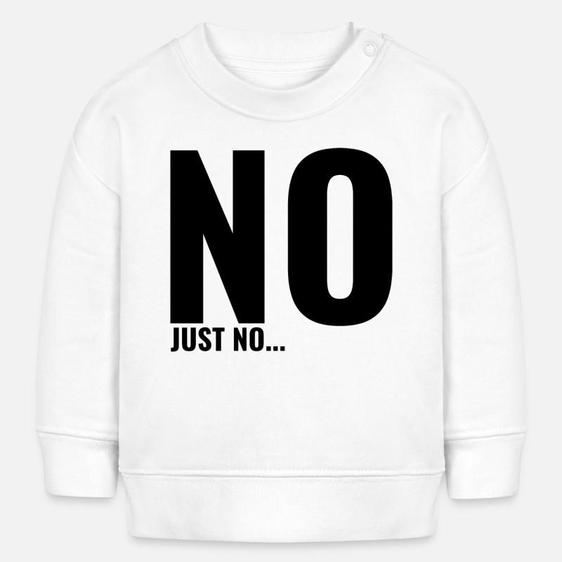 No just no - Baby Sweatshirt by Stanley/Stella - white