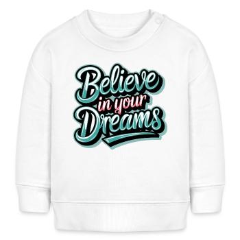Believe in Your Dreams - Baby Sweatshirt by Stanley/Stella - white - Front