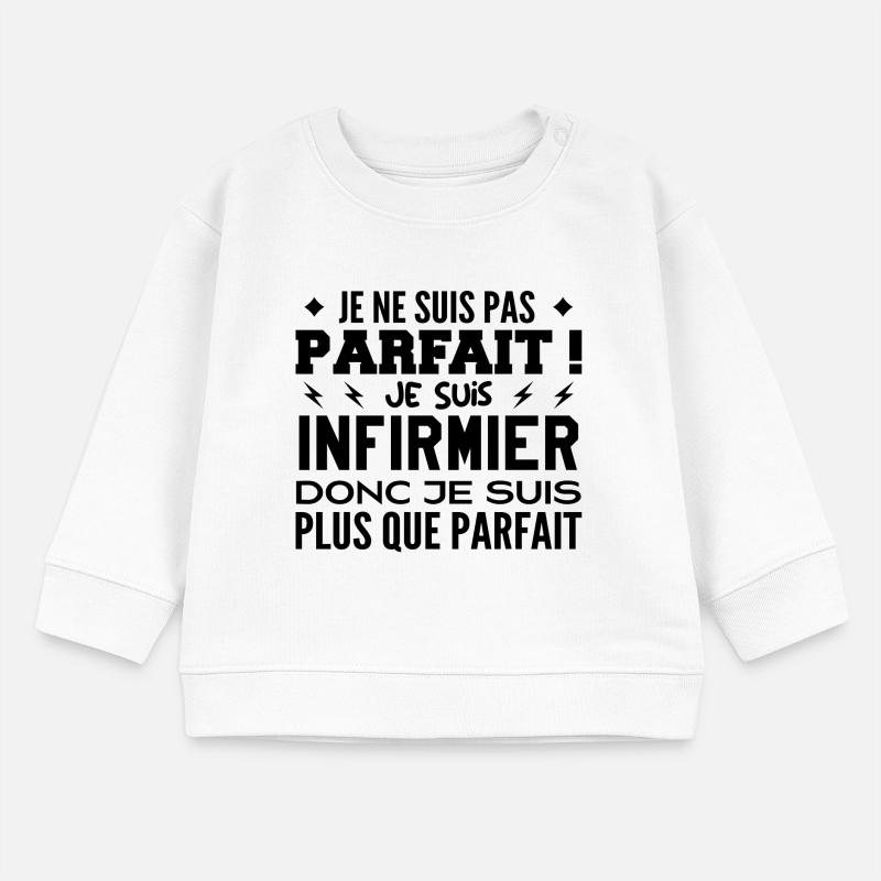 Un Infirmier plus que parfaite, métier de rêve Sweat bébé bio Stanley/Stella