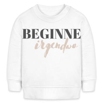 Commencez n’importe où - Sweat bébé bio Stanley/Stella - blanc - Devant
