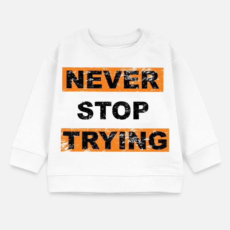 Never stop trying saying lettering Baby Sweatshirt by Stanley/Stella