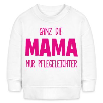 Ganz die Mama nur pflegeleichter - Baby - Kind - Baby Organic Sweatshirt Baby Changer von Stanley/Stella - Weiß - Vorne