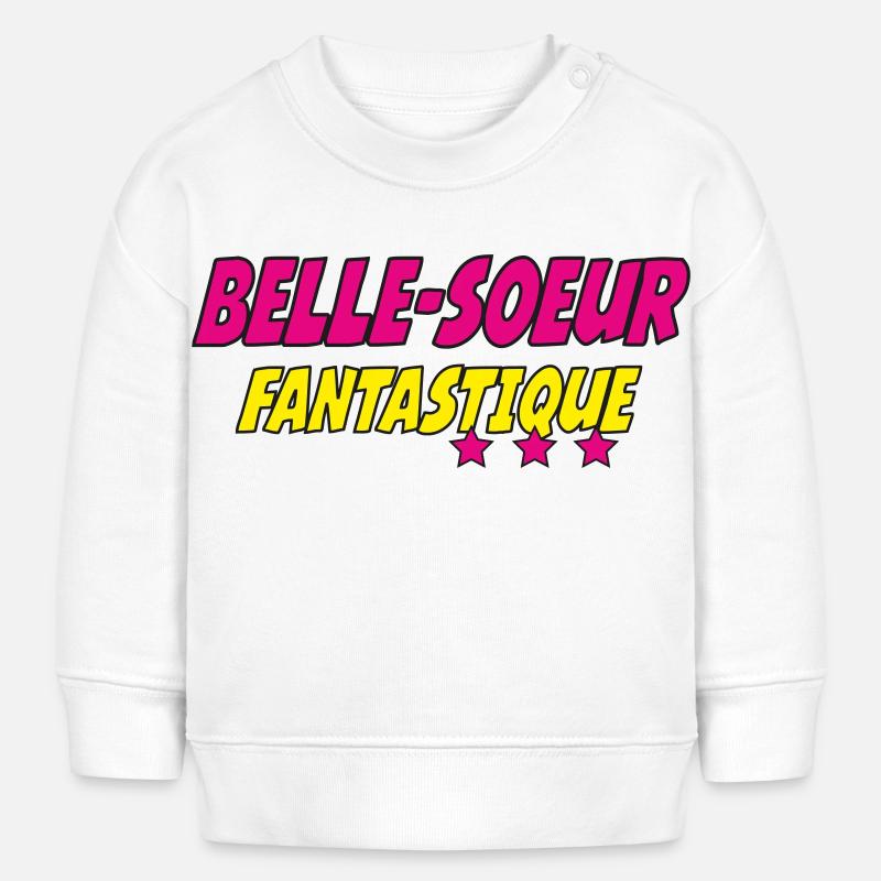Belle Soeur FANTASTIQUE - Sweat bébé bio Stanley/Stella - blanc