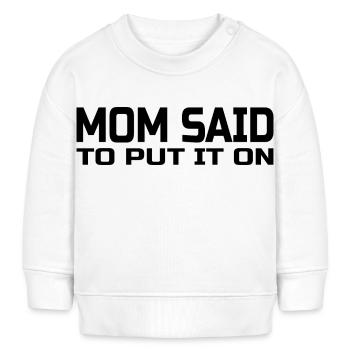 Cosy et excentrique : maman a dit de le mettre - Sweat bébé bio Stanley/Stella - blanc - Devant