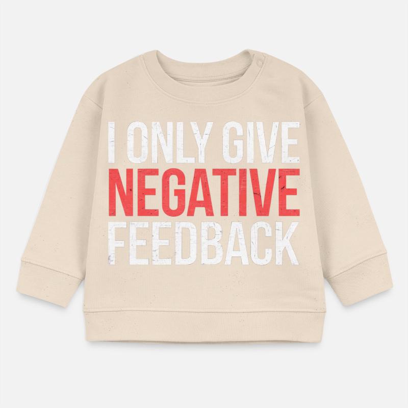 I Only Give Negative Feedback 2 Baby Organic Sweatshirt Baby Changer von Stanley/Stella