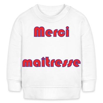 MAÎTRESSE. MERCI. MERCI MAÎTRESSE - Sweat bébé bio Stanley/Stella - blanc - Devant