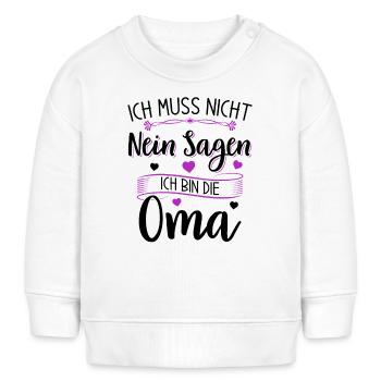Ich muss nicht nein sagen - Ich bin die Oma - Baby Organic Sweatshirt Baby Changer von Stanley/Stella - Weiß - Vorne