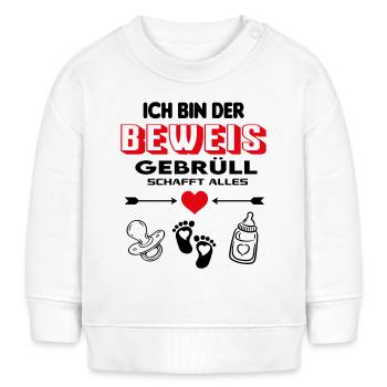 Beweis Brüllen Schreien Gebrüll Babysprüche - Baby Organic Sweatshirt Baby Changer von Stanley/Stella - Weiß - Vorne