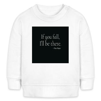If You Fall Typography Poster Design - Baby Organic Sweatshirt Baby Changer von Stanley/Stella - Weiß - Vorne
