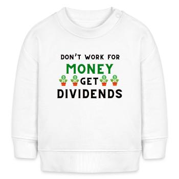 Don't Work for Money, Get Dividends - Baby Organic Sweatshirt Baby Changer von Stanley/Stella - Weiß - Vorne