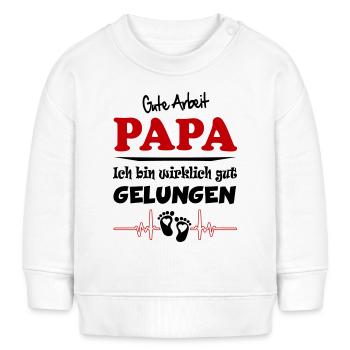 Gute Arbeit bin gelungen Papa Babysprüche Lustig - Baby Organic Sweatshirt Baby Changer von Stanley/Stella - Weiß - Vorne