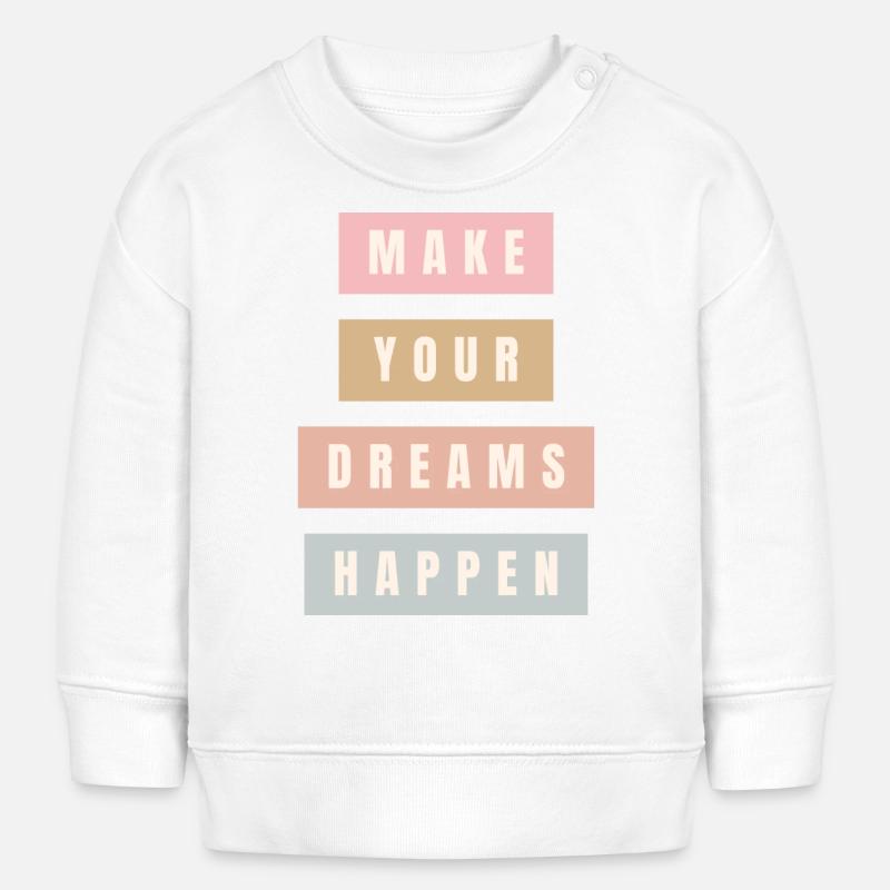 Make Your Dreams Happen - Baby Sweatshirt by Stanley/Stella - white