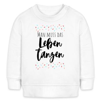 Man muss das Leben tanzen! - Baby Organic Sweatshirt Baby Changer von Stanley/Stella - Weiß - Vorne