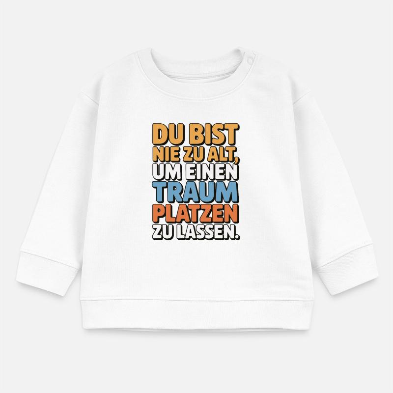 Never Too Old Dream Burst Design Baby Sweatshirt by Stanley/Stella